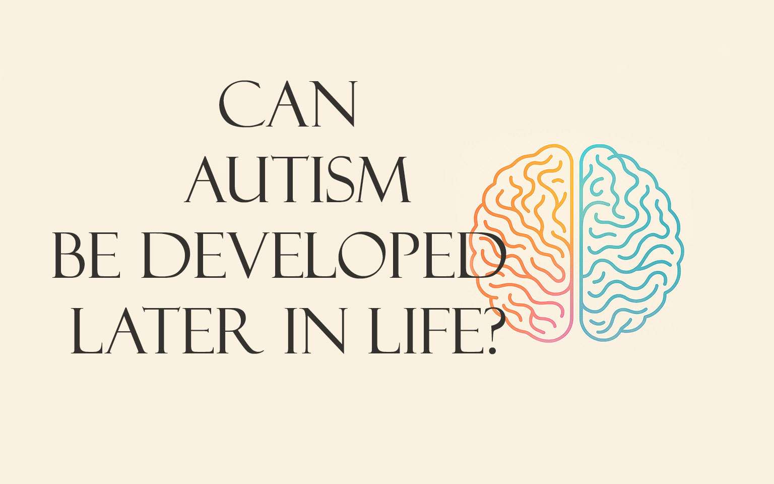 Can-Autism-be-developed-later-in-Life Can Autism be developed later in life