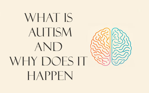 What-is-Autism-and-why-does-it-happen What is Autism and Why does it happen