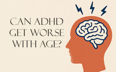 Can ADHD Get Worse With Age?